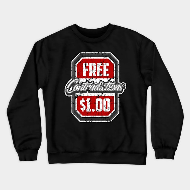 Free Contradictions $1.00 Funny T shirt Crewneck Sweatshirt by Mommag9521